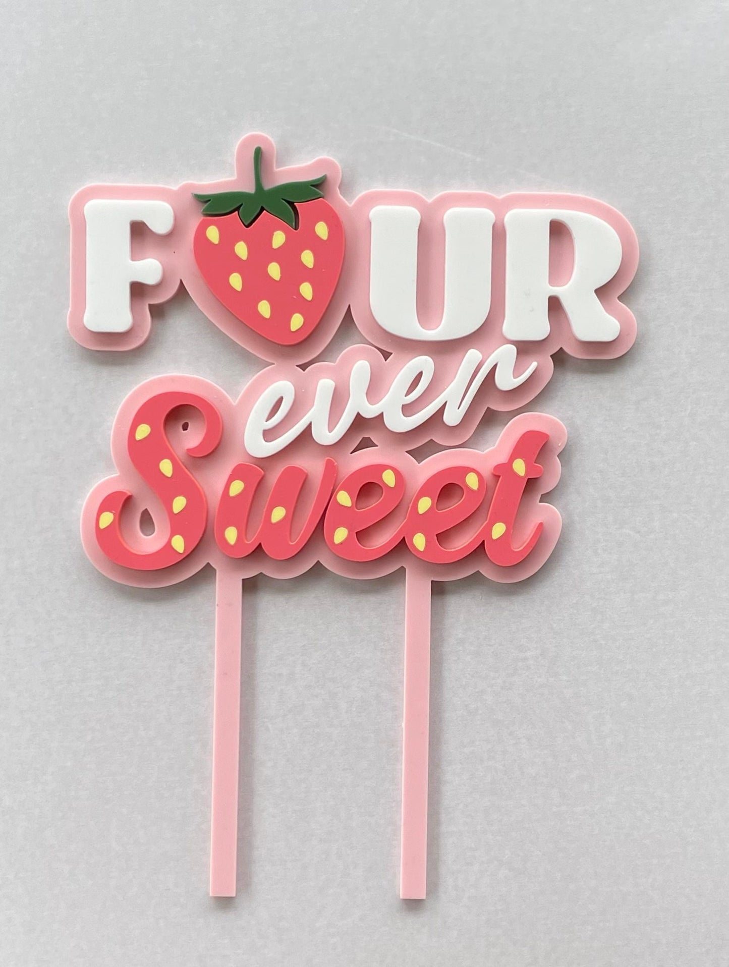 Four ever sweet. Strawberry theme cake topper.